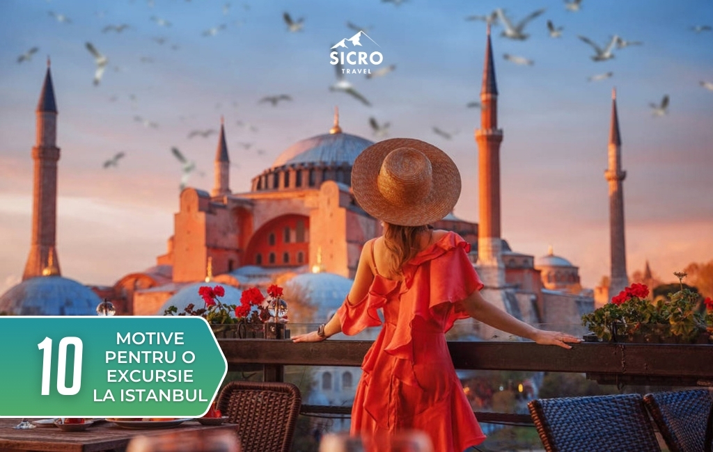10 motive pentru a vizita Istanbulul cu Sicro Travel