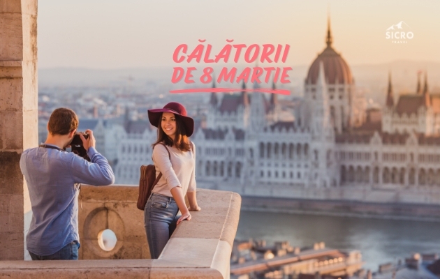 Cadoul Perfect de 8 Martie? o călătorie !